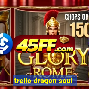 trello dragon soul